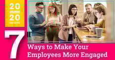7 Ways to Make Your Employees More Engaged